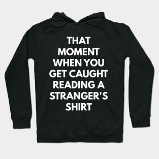That Moment When You Get Caught Reading A Stranger's Shirt Hoodie